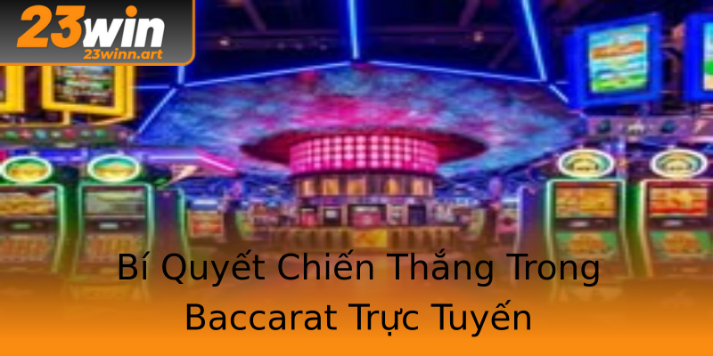 Bí Quyết Chiến Thắng Trong Baccarat Trực Tuyến Bí Quyết Chiến Thắng Trong Baccarat Trực Tuyến