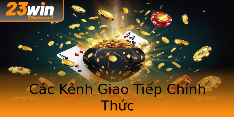 Các Kênh Giao Tiếp Chính Thức Các Kênh Giao Tiếp Chính Thức