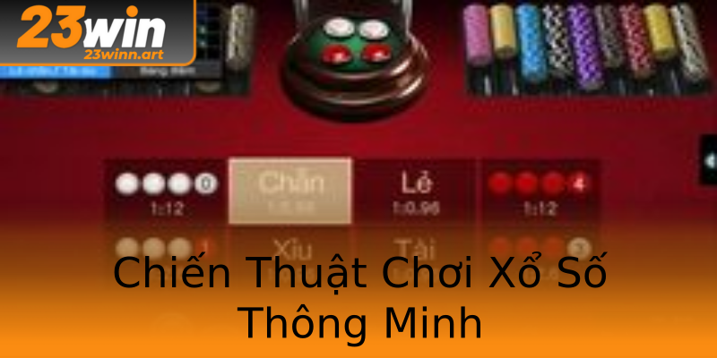 Chiến Thuật Chơi Xổ Số Thông Minh Chiến Thuật Chơi Xổ Số Thông Minh