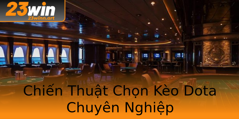 Chiến Thuật Chọn Kèo Dota Chuyên Nghiệp Chiến Thuật Chọn Kèo Dota Chuyên Nghiệp