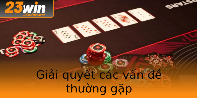Giải quyết các vấn đề thường gặp Giải quyết các vấn đề thường gặp