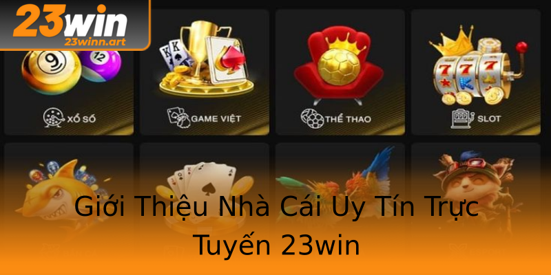Giới Thiệu Nhà Cái Uy Tín Trực Tuyến 23win Giới Thiệu Nhà Cái Uy Tín Trực Tuyến 23win