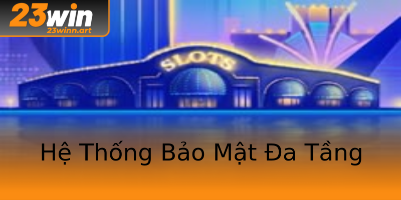 Hệ Thống Bảo Mật Đa Tầng Hệ Thống Bảo Mật Đa Tầng