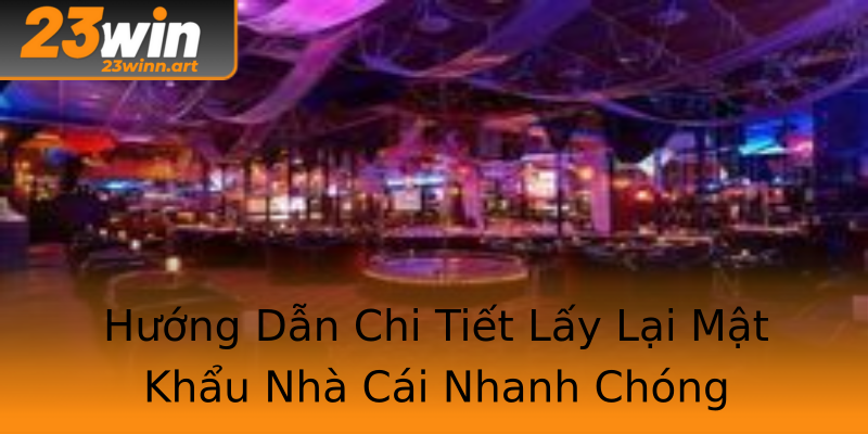 Hướng Dẫn Chi Tiết Lấy Lại Mật Khẩu Nhà Cái Nhanh Chóng Hướng Dẫn Chi Tiết Lấy Lại Mật Khẩu Nhà Cái Nhanh Chóng