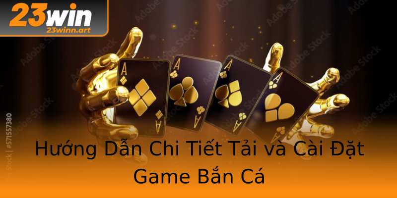 Hướng Dẫn Chi Tiết Tải và Cài Đặt Game Bắn Cá Hướng Dẫn Chi Tiết Tải và Cài Đặt Game Bắn Cá