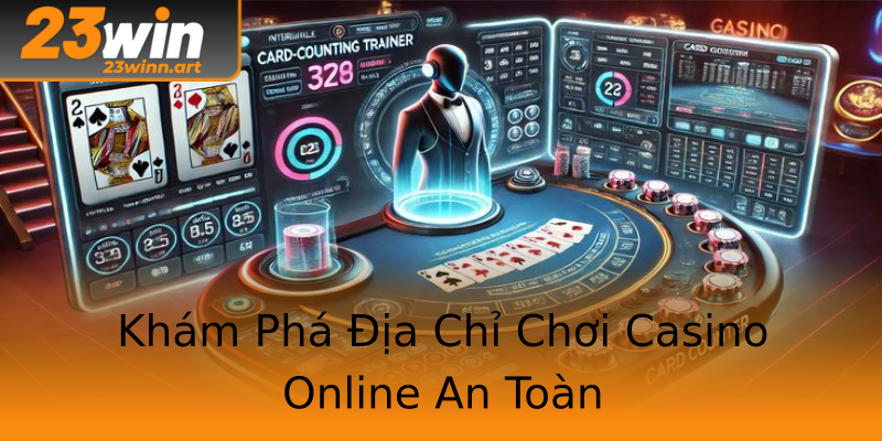 Khám Phá Địa Chỉ Chơi Casino Online An Toàn Khám Phá Địa Chỉ Chơi Casino Online An Toàn