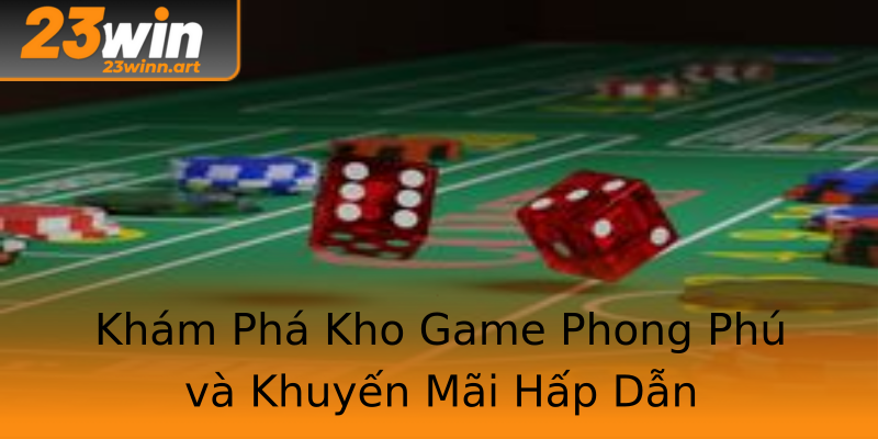 Khám Phá Kho Game Phong Phú và Khuyến Mãi Hấp Dẫn Khám Phá Kho Game Phong Phú và Khuyến Mãi Hấp Dẫn