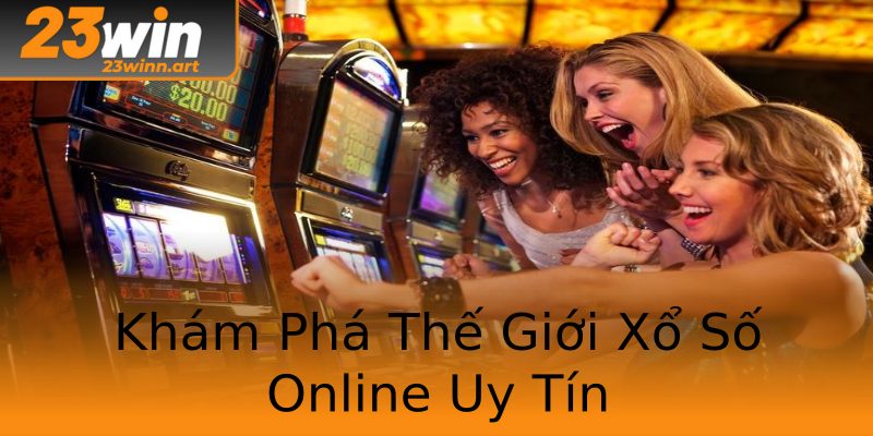 Khám Phá Thế Giới Xổ Số Online Uy Tín Khám Phá Thế Giới Xổ Số Online Uy Tín