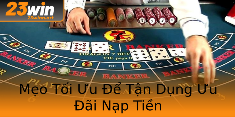Mẹo Tối Ưu Để Tận Dụng Ưu Đãi Nạp Tiền Mẹo Tối Ưu Để Tận Dụng Ưu Đãi Nạp Tiền