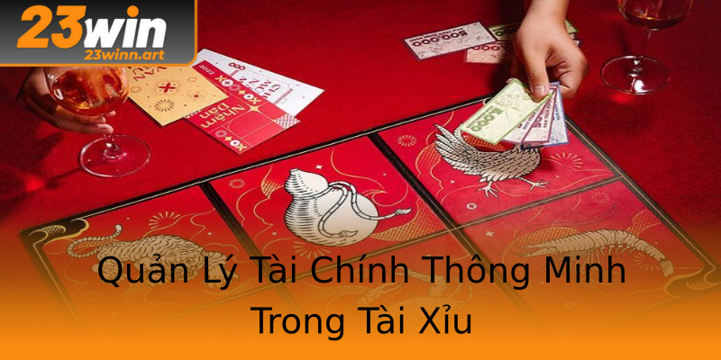 Quản Lý Tài Chính Thông Minh Trong Tài Xỉu Quản Lý Tài Chính Thông Minh Trong Tài Xỉu