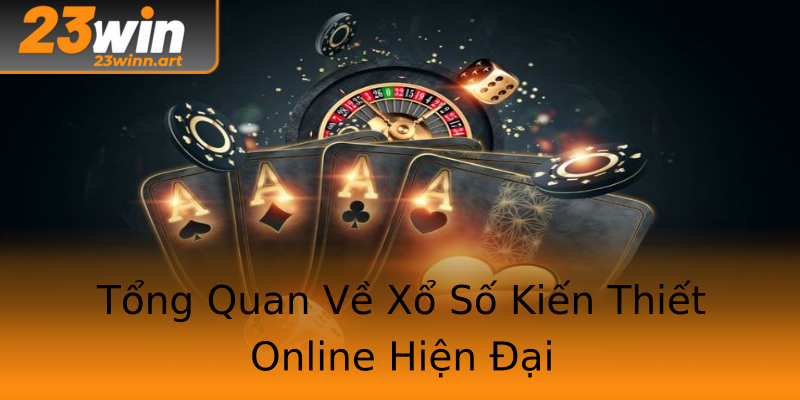Tổng Quan Về Xổ Số Kiến Thiết Online Hiện Đại Tổng Quan Về Xổ Số Kiến Thiết Online Hiện Đại